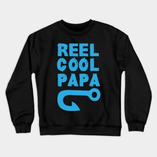 reel cool papa :fishing  gifts for dad and for fathers day Crewneck Sweatshirt